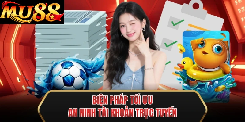 bien phap toi uu an ninh tai khoan truc tuyen bien phap toi uu an ninh tai khoan truc tuyen
