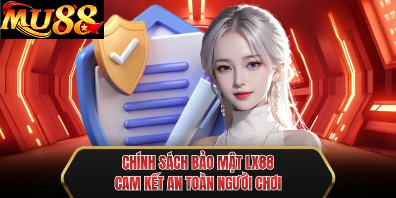 chinh sach bao mat mu88 cam ket an toan nguoi choi chinh sach bao mat mu88 cam ket an toan nguoi choi