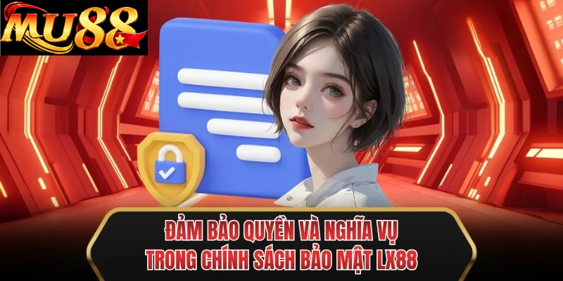 dam bao quyen va nghia vu trong chinh sach bao mat mu88 dam bao quyen va nghia vu trong chinh sach bao mat mu88