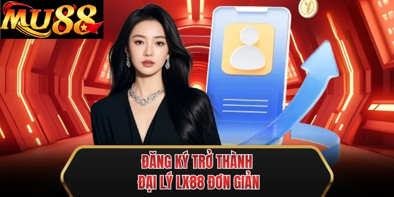 dang ky tro thanh dai ly mu88 don gian dang ky tro thanh dai ly mu88 don gian
