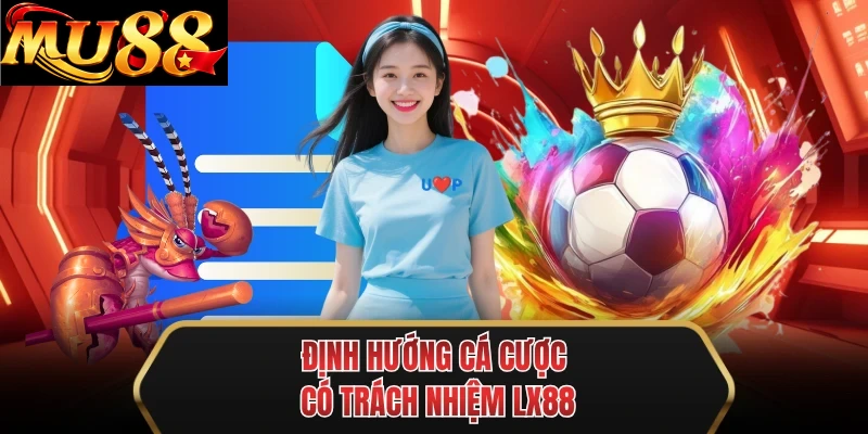 dinh huong ca cuoc co trach nhiem mu88