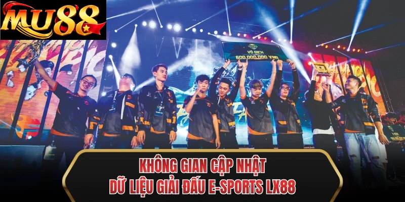khong gian cap nhat du lieu giai dau e sports mu88 khong gian cap nhat du lieu giai dau e sports mu88