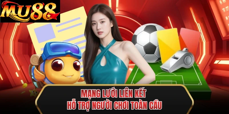mang luoi lien ket ho tro nguoi choi toan cau mang luoi lien ket ho tro nguoi choi toan cau