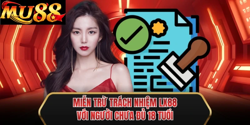 mien tru trach nhiem mu88 voi nguoi chua du 18 tuoi mien tru trach nhiem mu88 voi nguoi chua du 18 tuoi