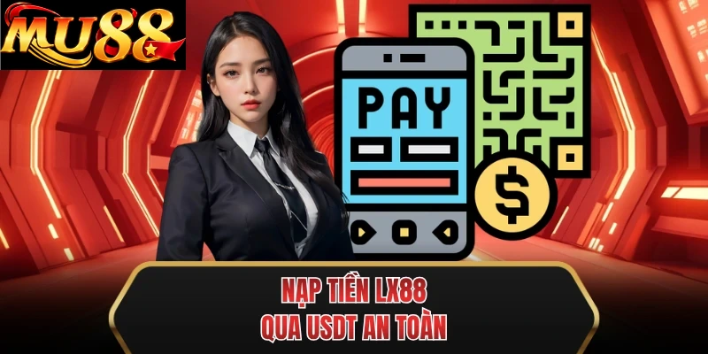 nap tien mu88 qua usdt an toan nap tien mu88 qua usdt an toan