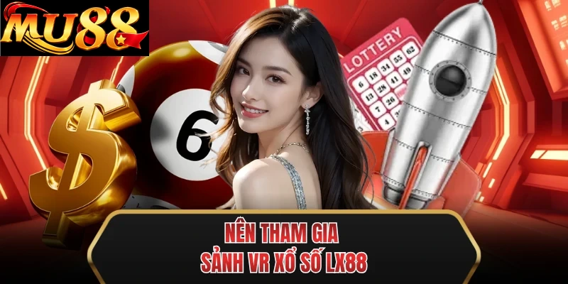 nen tham gia sanh vr xo so mu88 nen tham gia sanh vr xo so mu88