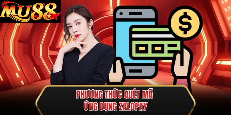 phuong thuc quet ma ung dung zalopay