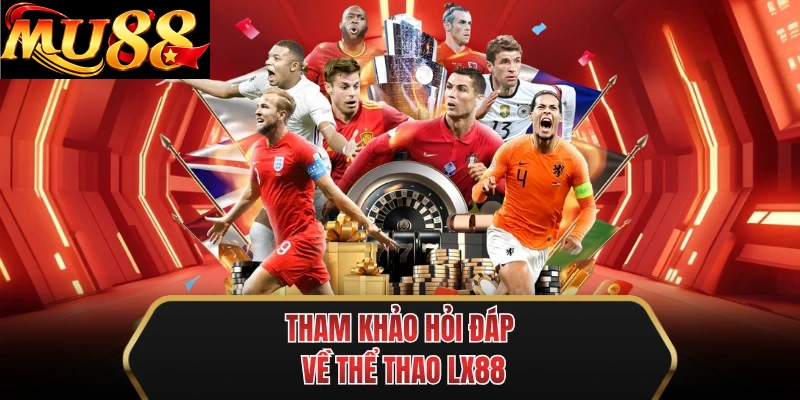 tham khao hoi dap ve the thao mu88