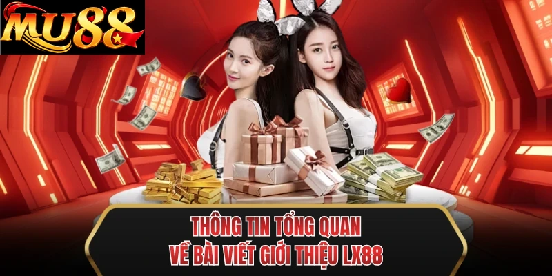 thong tin tong quan ve bai viet gioi thieu mu88 thong tin tong quan ve bai viet gioi thieu mu88