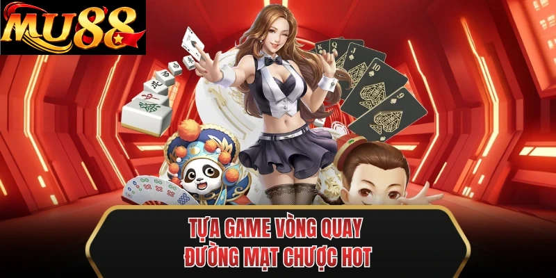 tua game vong quay duong mat chuoc hot